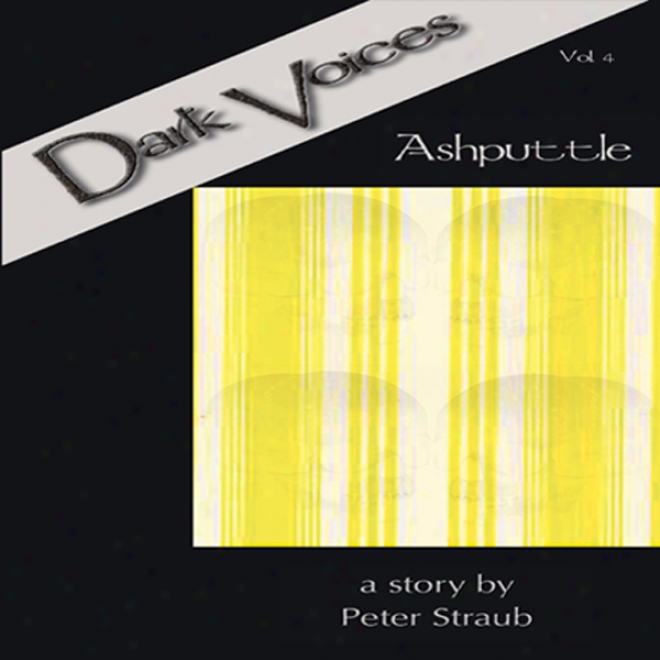 Ashpittle: Dark Voices, Vol.  4(unabridged)