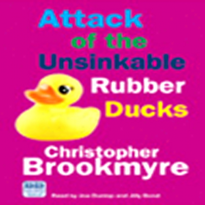 Attack Of The Unsinkable Rubber Ducks (unabridged)