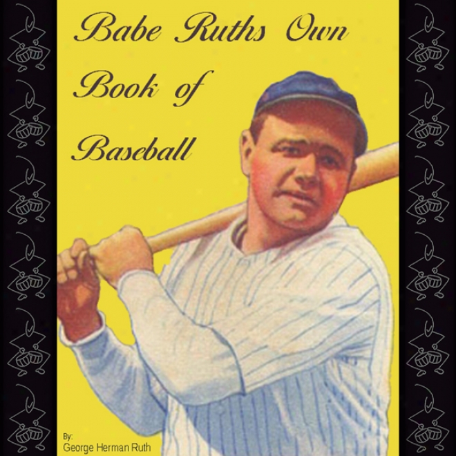 Babe Ruth's Own Book Of Bassball (unabridged)