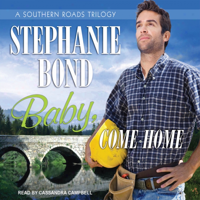 Baby, Come Home: Southern Roads Trilogy, Book 2 (unabridged)