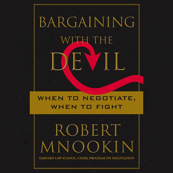 Bargaining Wth The Devil: When To Negotiate, When To Fight