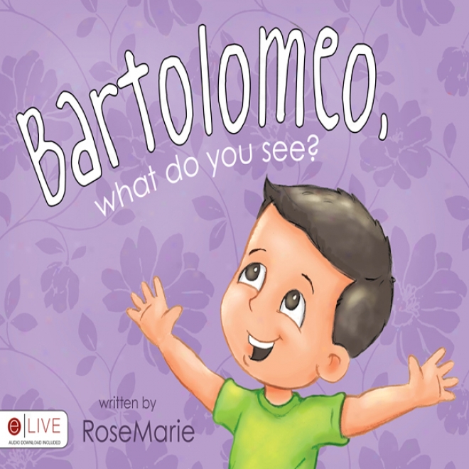 Bartolomeo, What Do You See? (unabridged)