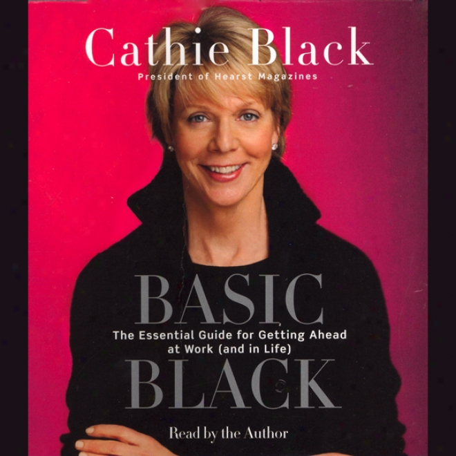 Basic Black: The Essential Guide For Getting Ahead At Work (and In Life)