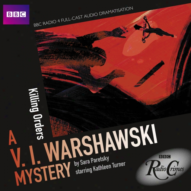 Bbc Radio Crimes: A V.i. Warshawski Mystery: Killing Orders