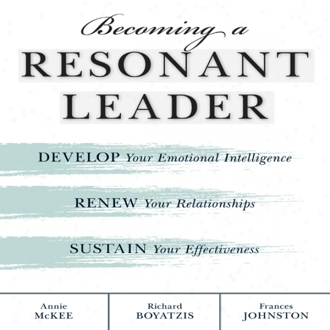 Becoming A Resonant Leader (unabridged)