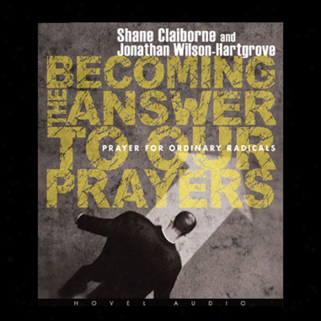 Becoming The Answer To Our Prayers (unabridged)