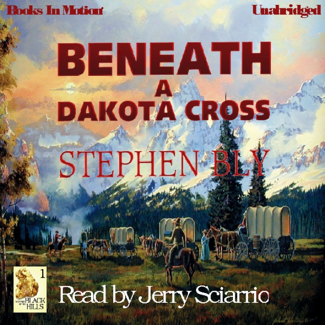 Beneath A Dakota Cross: Fortunes Of The Black Hills, Booo 1 (unabridged)