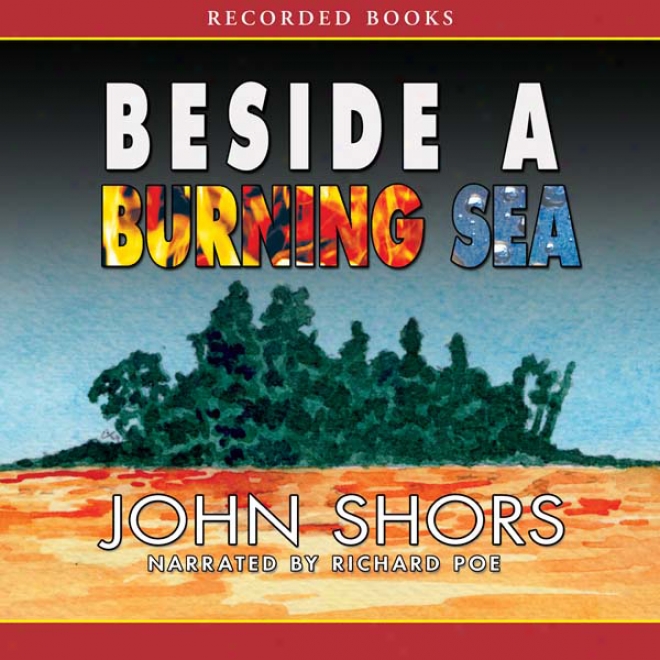 Beside A Burning Sea (unabridged)