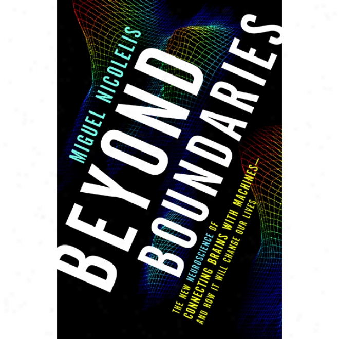 Beyond Boundaries: The New Neuroscience Of Connecting Brains With Machines - And How It Will Small coin Our Lives (unabridged)