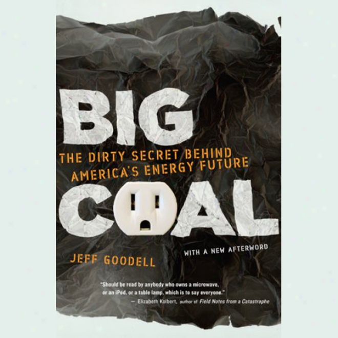 Big Coal: The Dirty Secret Behind America's Energy Future (unabridged)