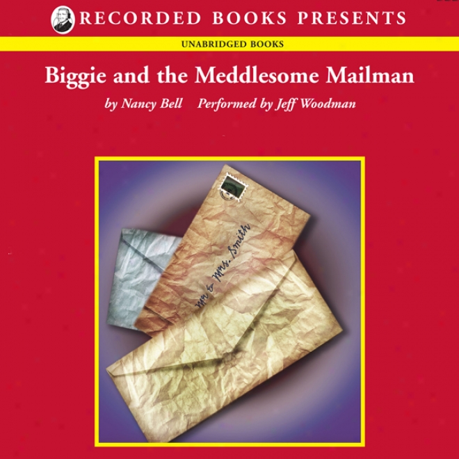 Biggie And The Meddlesome Mailman: Biggie Weatherford, Book 4 (unabridged)