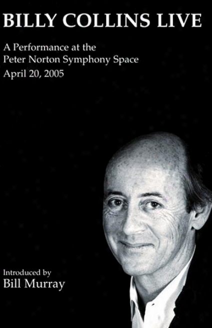 Billy Collins Live: A Performance At The Peter Notron Symphony Space, April 20, 2005