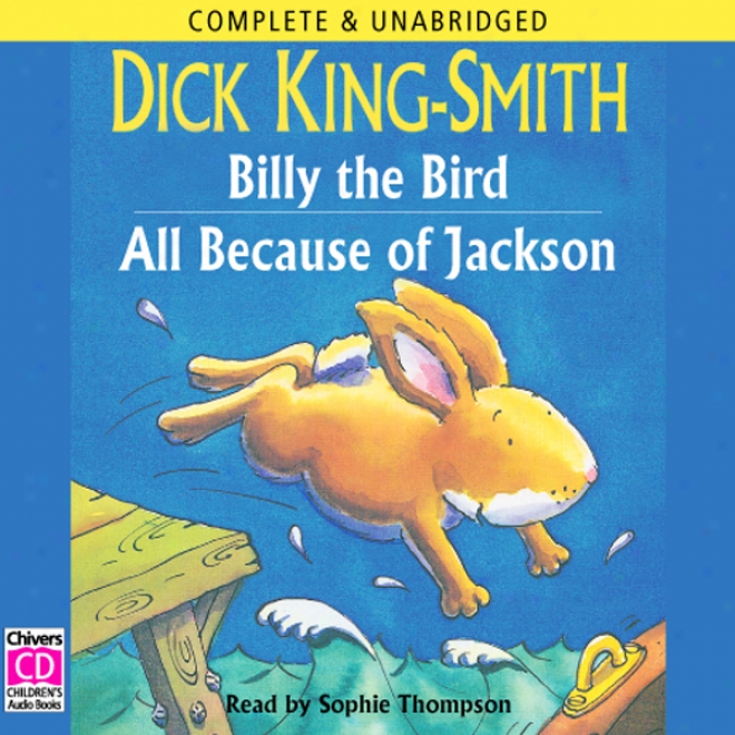 Billy The Bird & Altogether Because Of Jackson (unabridged)