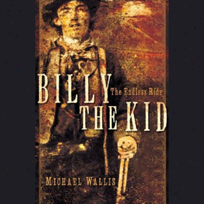 Billy The Kid: The Endless Ride (unabridged)