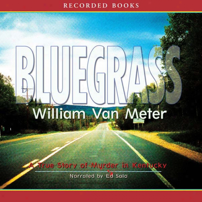 Bluegrass: A Tre Story Of Murder In Kentucky (unabridged)