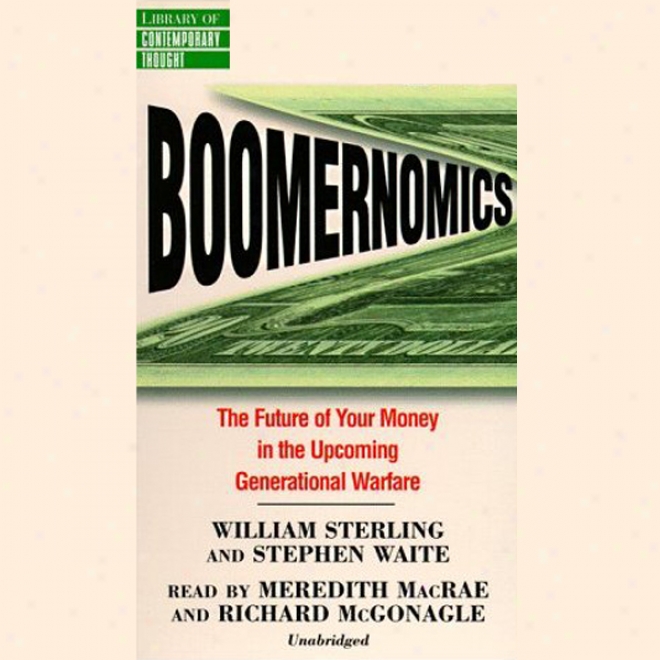 Boomernomics: The Future Of Your Mon3y In The Upcoming Generational Warfare (unabridged)