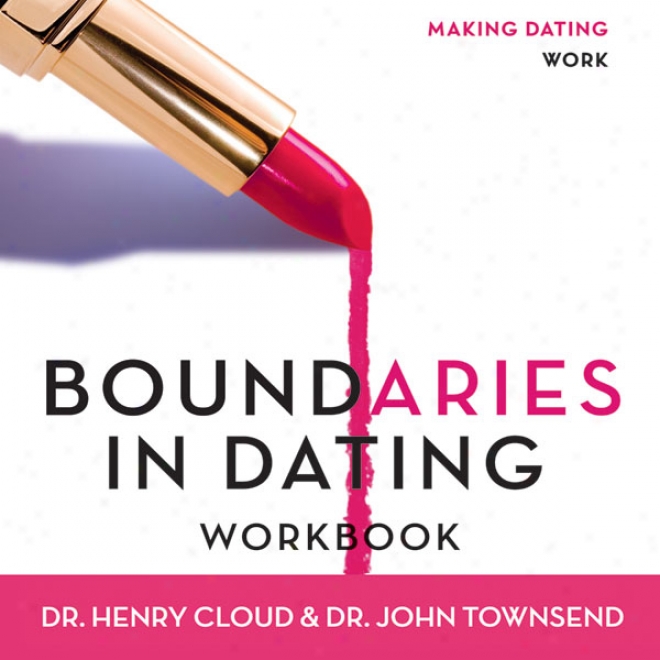 Boundaries In Dating: How Healtuy Choices Grow Healthy Relationships (unabridged)