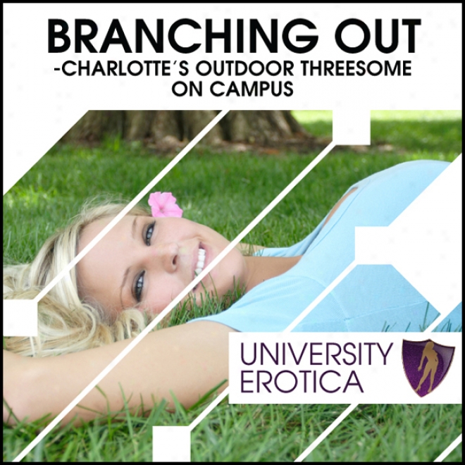 Branching Out: Charlotte's Outdoor Threesome On Campus: University Eortica (unabridge)