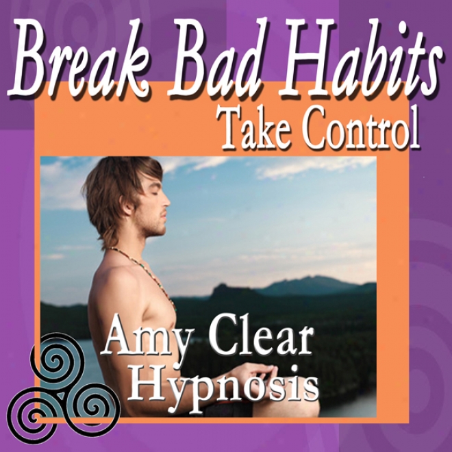 Break Bad Habits Hypnosis (procrastination, Smoking, Over Eating, Internet, Subliminal Self Help)