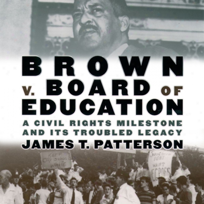 Brown V. Board Of Education: A Civil Rights Milestone And Its Troubled Legacy: Oxford University Press: Pivotql Moments In Us History (ubabridged)