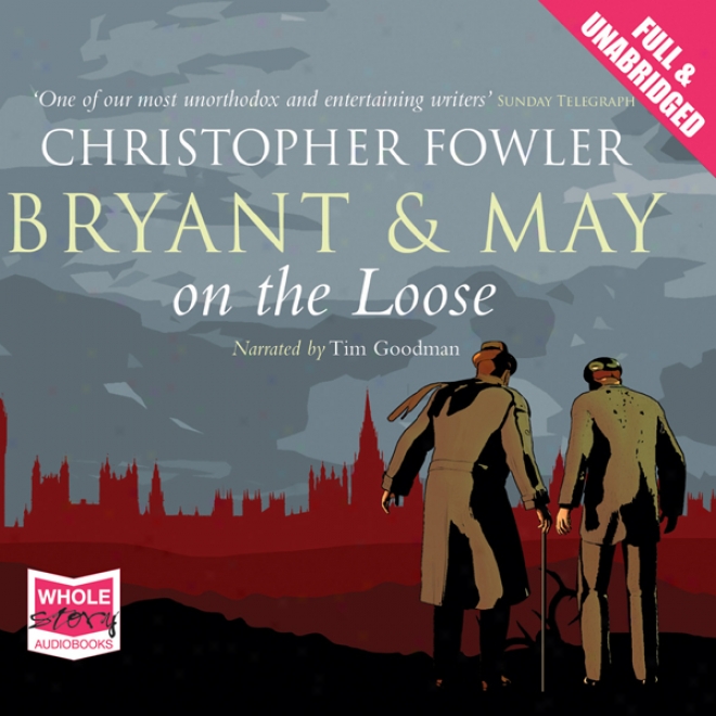 Bryant And May On The Loose (unabridged)