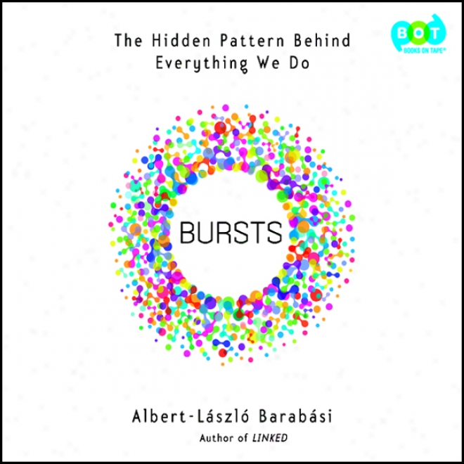 Bursts: The Hidden Pattern Behind Everything We Do (unabridged)