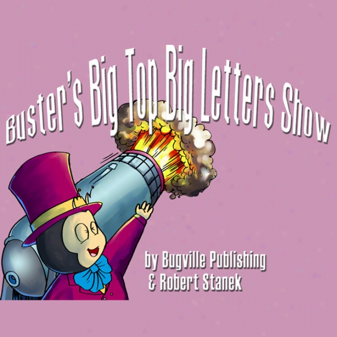 Buster's Big Top Big Letters Show: Bugville Jr. Learning Adventures (unabridged)