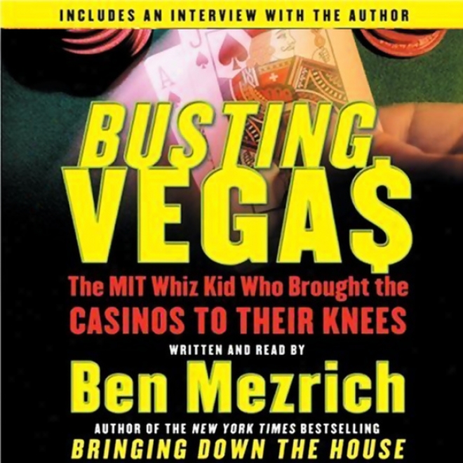 Busting Vegas: The Mit Buzz Kid Who Brought The Casinos To Their Knese