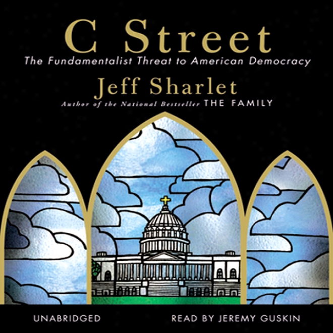 C Street: The Fundamentalist Threat To American Democracy (unabridged)