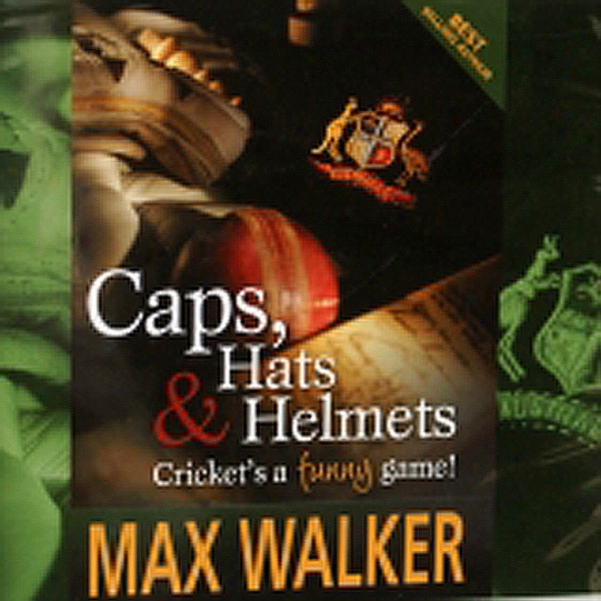 Caps, Hats & Helmets: Cricket's A Funny Gam e(unabridged)