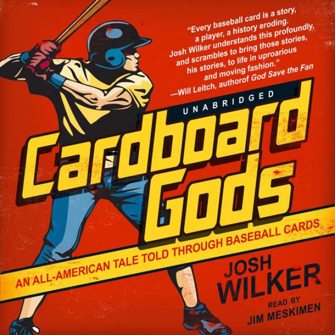 Cardboard Gods: An All-american Tal3 Told From beginning to end Baseball Cards (unabridged)