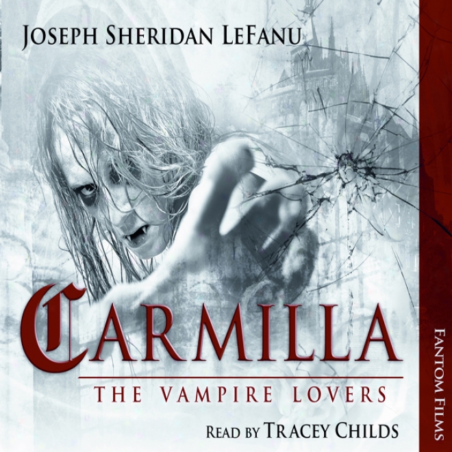 Carmilla: The Vampire Lovers (unabridged)