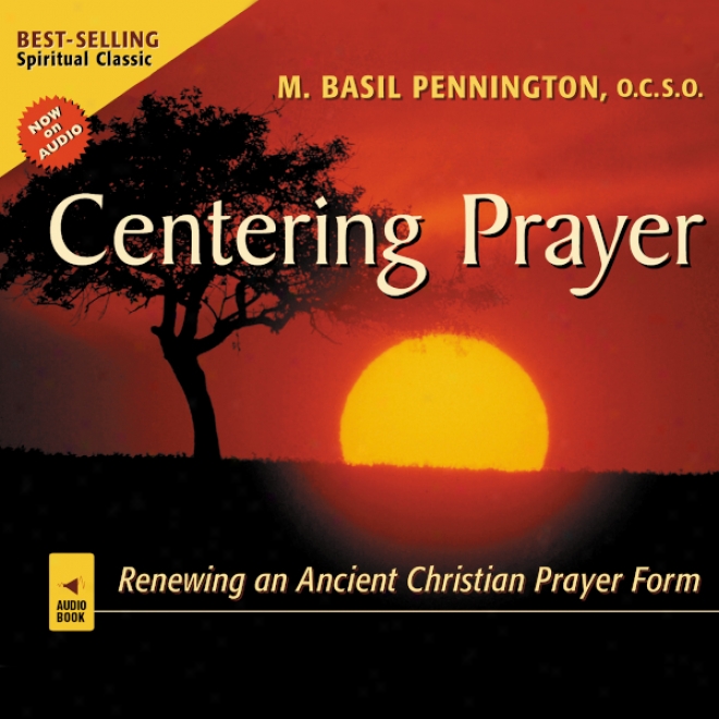 Centering Prayer: Renewing An Ancient Christian Prayer Form (unabridged)