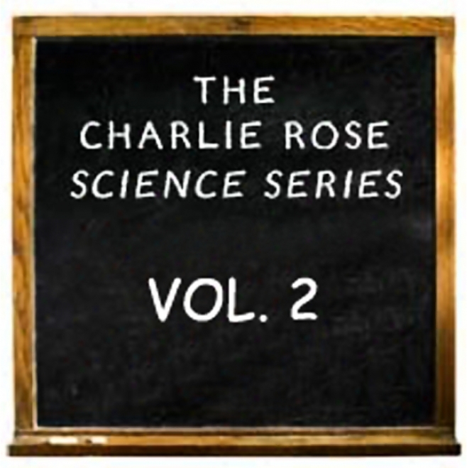 Charlie Rose Science Series Vol. Ii