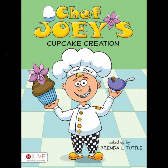 Chef Joey's Cupcake Creation (unabridged)