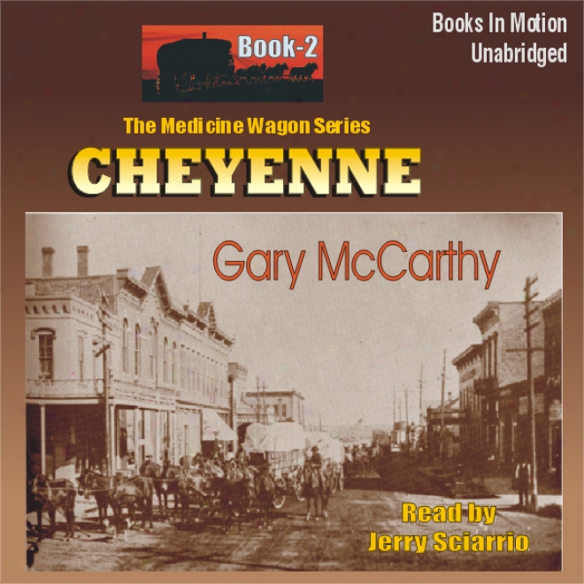 Cheyenne: Medicine Wagon Series #2 (unabridged)