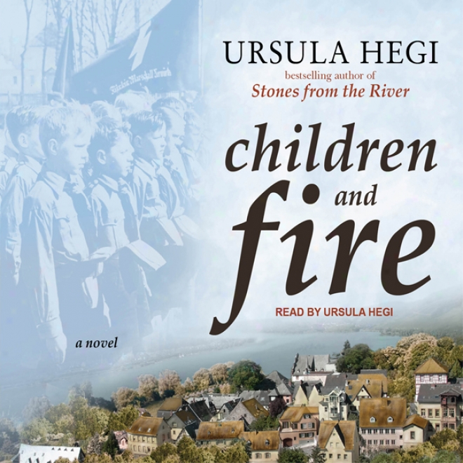 Children And Fire: A Novel (unwbridged)