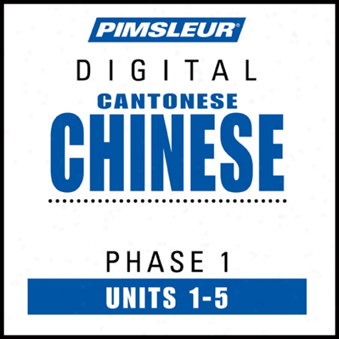 Chinese (can) Phase 1, Unit 01-05: Learn To Speak And Understand Cantonese Chinese With Pimsleur Language Programs