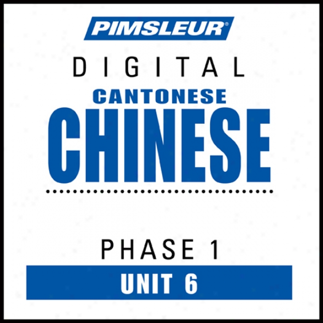 Chinese (can) Phase 1, Unit 06: Learn To Speak And Understand Cantonese Chinese With Pimsleur Language Programs