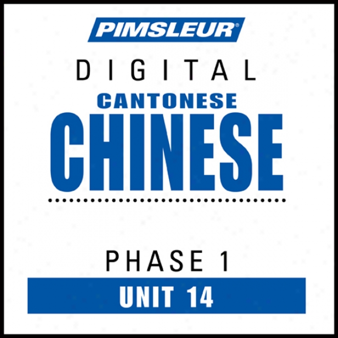 Chinese (can) Phase 1, Unit 14: Learn To Speak And Interpret Cantonese Chinese With Pimsleur Language Pograms