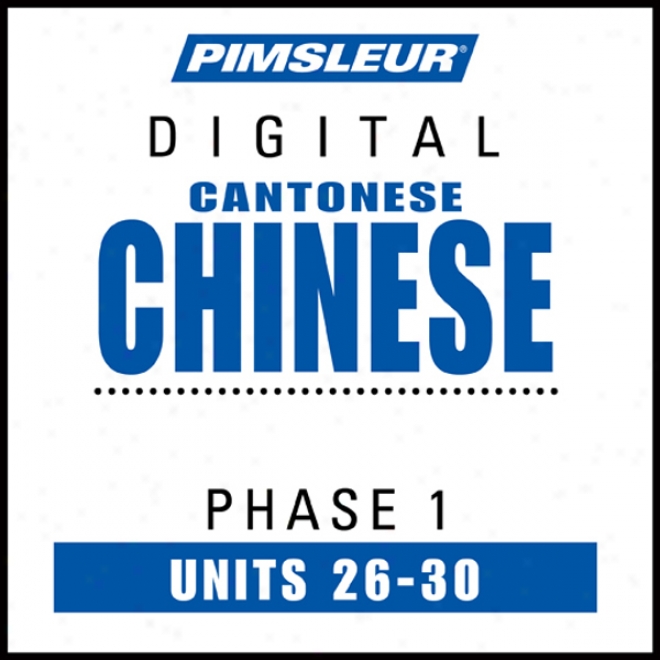 Chinese (can) Phase 1,, Unit 26-30: Be informed of To Speak And Understand Cantonese Chinese With Pimsleur Language Programs