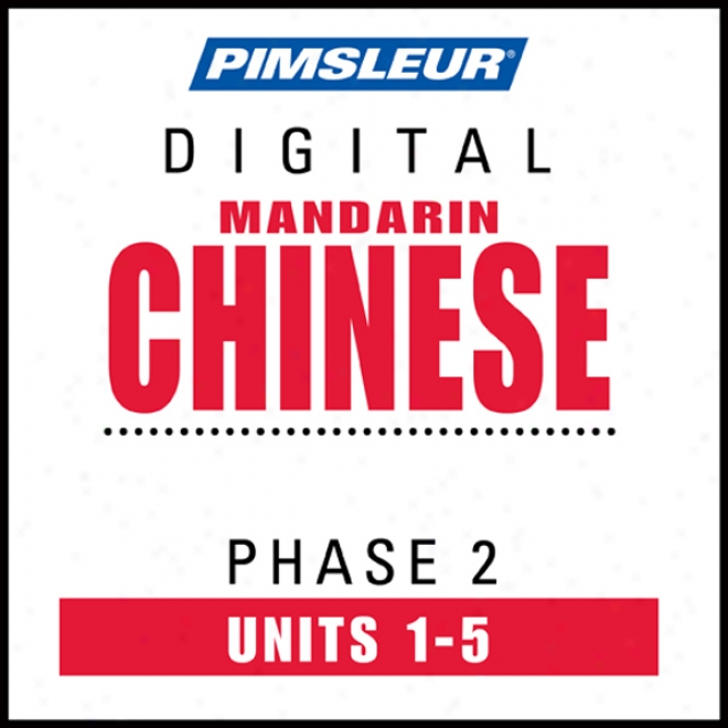 Chinese (man) Phase 2, Unit 01-05: Learn To Speak And Understand Mandarin Chinese With Pimsleur Language Programs