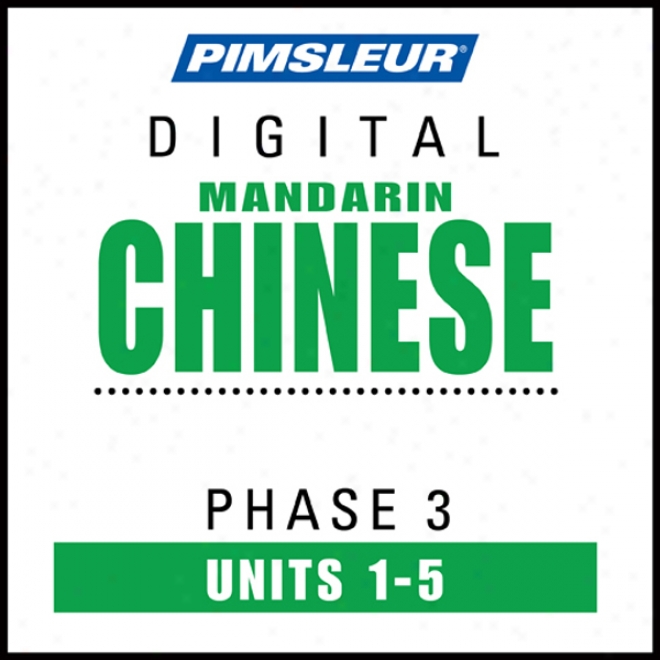 Chinese (mzn) Phase 3, Unit 01-05: Learn To Speak And Understand Mandarin Chinese With Pimsleur Language Programw