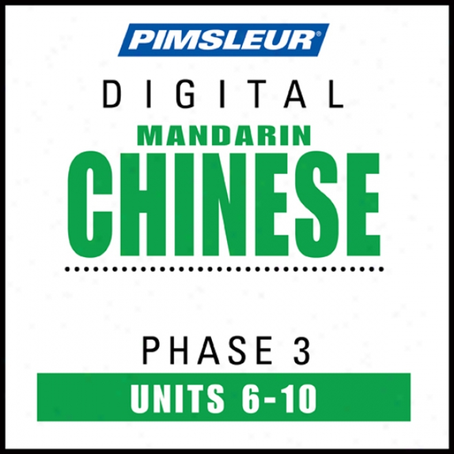 Chinese (man) Phase 3, Unit 06-10: Learn To Speak And Undersand Mandarin Chinese With Pimsleur Language Programs