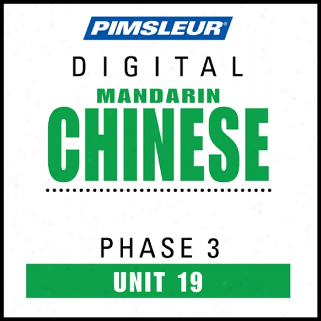 Chinese (man) Phase 3, Unit 19: Learn To Speak And Understand Mandarin Chinese With Pimsleur Language Programs