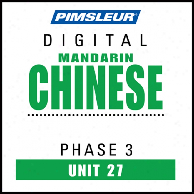 Chinese (Person) Phase 3, Unit 27: Learn Ti Speak And Understand Mandarin Cninese With Pimsleur Language Programs