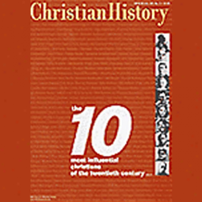 Christian History Issue #65: The Ten Most Influential Christians (unabridegd)