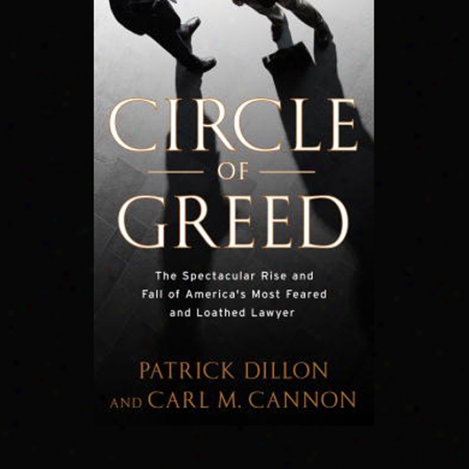 Compass Of Greed: The Spectacular Rise And Fall Of America's In the greatest degree Feared And Loathed Lawyer (unabridged)