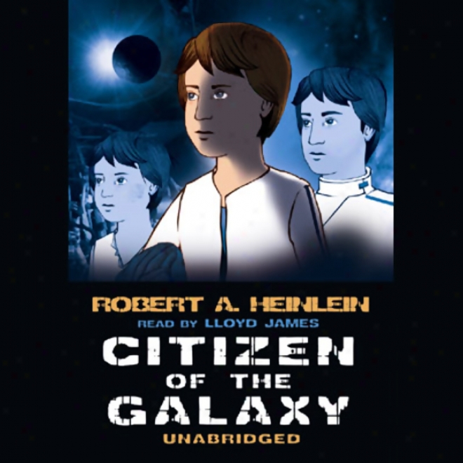 Citizen Of The Galaxy (unabridged)