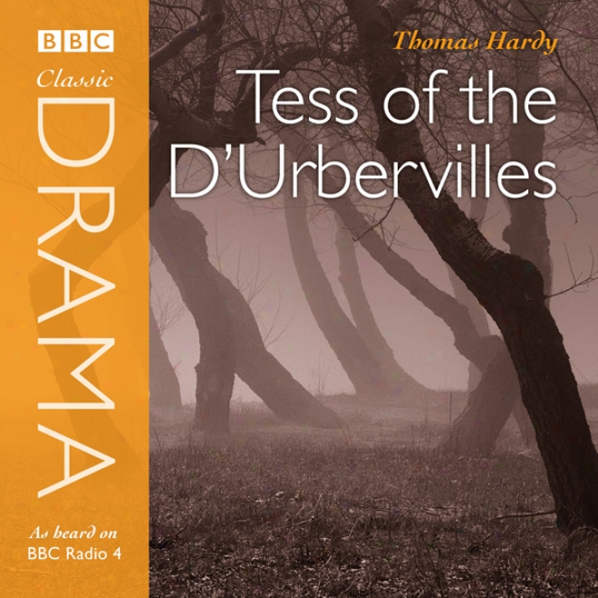 Classic Drama: Tess Of The D'urbervilles (dramatised)